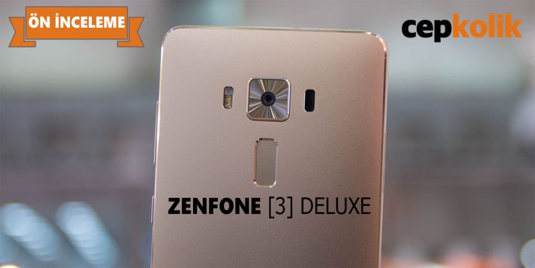 Asus Zenfone 3 Deluxe [Ön İnceleme] 1